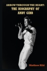 Image for Arrow Through the Heart : The Biography of Andy Gibb