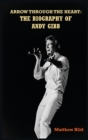 Image for Arrow Through the Heart (hardback) : The Biography of Andy Gibb