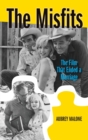 Image for The Misfits (hardback) : The Film That Ended a Marriage