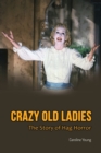 Image for Crazy Old Ladies : The Story of Hag Horror