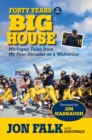 Image for Forty Years in The Big House : Michigan Tales from My Four Decades as a Wolverine