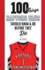 Image for 100 Things Raptors Fans Should Know &amp; Do Before They Die