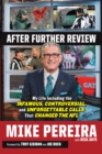 Image for After Further Review : My Life Including the Infamous, Controversial, and Unforgettable Calls That Changed the NFL