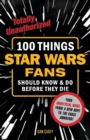 Image for 100 Things Star Wars Fans Should Know &amp; do Before They Die