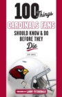 Image for 100 Things Cardinals Fans Should Know and Do Before They Die