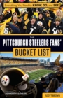 Image for The Pittsburgh Steelers Fans&#39; Bucket List