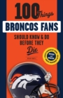 Image for 100 Things Broncos Fans Should Know &amp; Do Before They Die