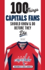 Image for 100 Things Capitals Fans Should Know &amp; Do Before They Die