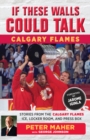 Image for If These Walls Could Talk: Calgary Flames