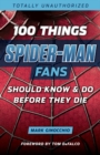 Image for 100 Things Spider-Man Fans Should Know &amp; Do Before They Die