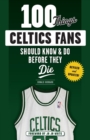 Image for 100 Things Celtics Fans Should Know &amp; Do Before They Die