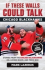 Image for If These Walls Could Talk: Chicago Blackhawks