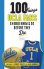 Image for 100 Things UCLA Fans Should Know &amp; Do Before They Die