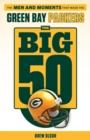 Image for The big 50  : the men and moments that made the Green Bay Packers