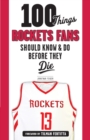 Image for 100 things Rockets fans should know &amp; do before they die