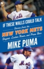 Image for If These Walls Could Talk: New York Mets : Stories From the New York Mets Dugout, Locker Room, and Press Box