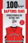 Image for 100 Things Raptors Fans Should Know &amp; Do Before They Die