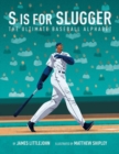 Image for S is for Slugger