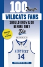 Image for 100 Things Wildcats Fans Should Know &amp; Do Before They Die