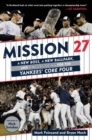 Image for Mission 27 : A New Boss, a New Ballpark, and One Last Win for the Yankees&#39; Core Four