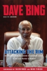 Image for Dave Bing: Attacking the Rim : My Journey from NBA Legend to Business Leader to Big-City Mayor to Mentor
