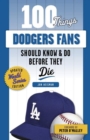 Image for 100 Things Dodgers Fans Should Know &amp; Do Before They Die