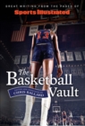 Image for The basketball vault  : great writing from the pages of Sports Illustrated