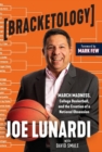 Image for Bracketology : March Madness, College Basketball, and the Creation of a National Obsession