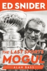 Image for Ed Snider  : the last sports mogul