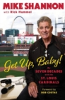 Image for Get Up, Baby! : My Seven Decades With the St. Louis Cardinals