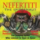 Image for Nefertiti, the Spidernaut : The Jumping Spider Who Learned to Hunt in Space