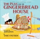 Image for The Plan for the Gingerbread House : A STEM Engineering Story