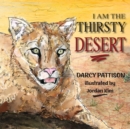 Image for I Am the Thirsty Desert