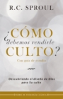 Image for Como debemos rendirle culto?