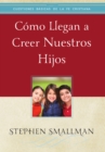 Image for Como llegan a creer nuestros hijos