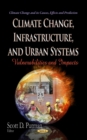 Image for Climate change, infrastructure &amp; urban systems  : vulnerabilities &amp; impacts