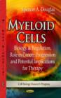 Image for Myeloid cells  : biology &amp; regulation, role in cancer progression &amp; potential implications for therapy