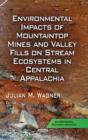 Image for Environmental impacts of mountaintop mines &amp; valley fills on stream ecosystems in Central Appalachia