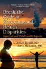 Image for Break the cycle of environmental health disparities  : maternal and child health aspects