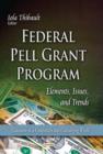 Image for Federal Pell Grant program  : elements, issues &amp; trends