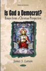Image for Is God a Democrat?  : essays from a Christian perspective