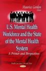 Image for U.S. mental health workforce &amp; the state of the mental health system  : a primer &amp; perspectives