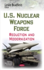 Image for U.S. nuclear weapons force  : reduction &amp; modernization
