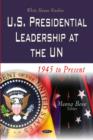 Image for U.S. presidential leadership at the UN, 1945 to present