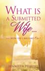 Image for What Is a Submitted Wife......and How Do I Become One?