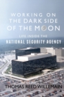 Image for Working on the Dark Side of the Moon : Life Inside the National Security Agency