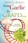 Image for From Garlic to Grapes...