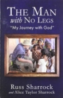Image for The Man with No Legs : &quot;My Journey with God&quot;