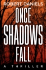 Image for Once shadows fall: a thriller