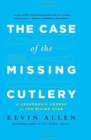 Image for Case of the Missing Cutlery : A Leadership Course for the Rising Star
